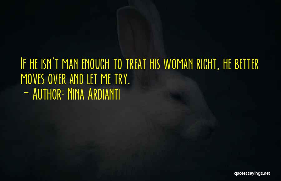 Treat You Woman Right Quotes By Nina Ardianti