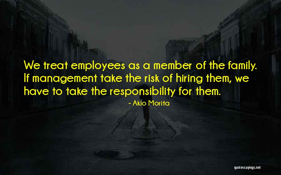 Treat Your Family Well Quotes By Akio Morita Treat Your Family Well Quotes By Akio Morita
