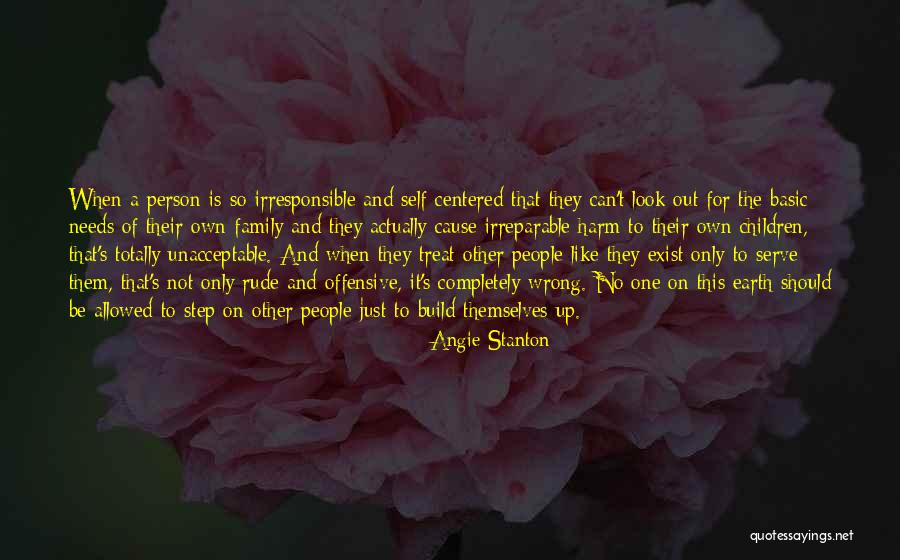 Treat Your Family Well Quotes By Angie Stanton Treat Your Family Well Quotes By Angie Stanton