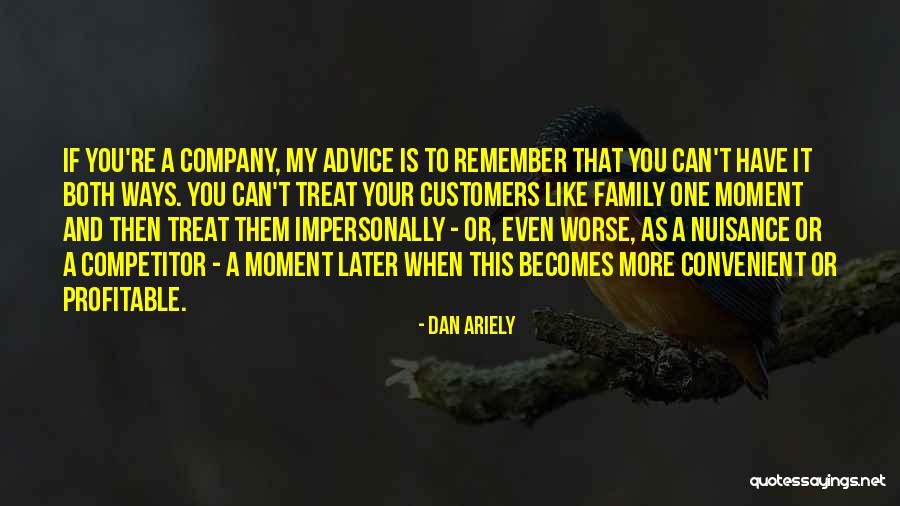 Treat Your Family Well Quotes By Dan Ariely Treat Your Family Well Quotes By Dan Ariely
