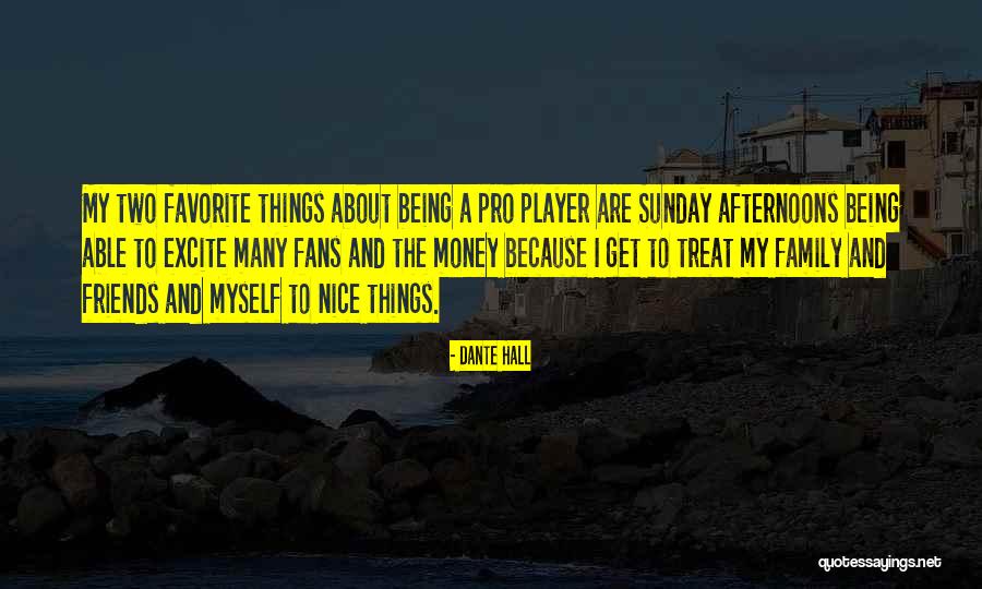 Treat Your Family Well Quotes By Dante Hall Treat Your Family Well Quotes By Dante Hall