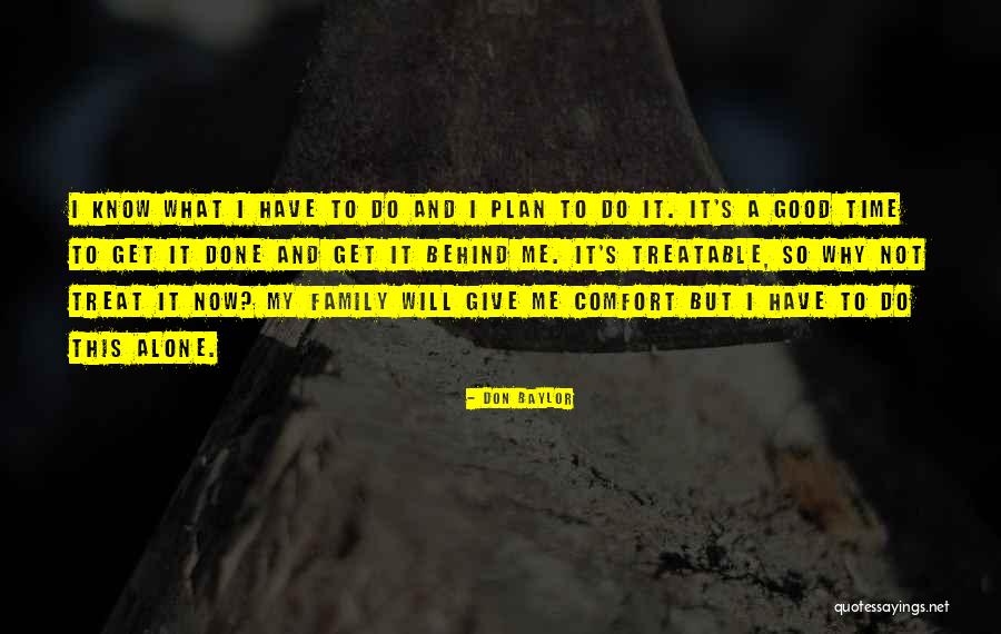 Treat Your Family Well Quotes By Don Baylor Treat Your Family Well Quotes By Don Baylor