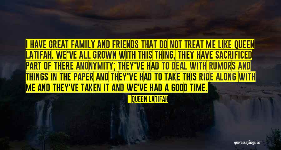 Treat Your Family Well Quotes By Queen Latifah Treat Your Family Well Quotes By Queen Latifah
