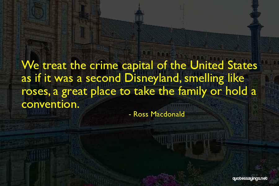 Treat Your Family Well Quotes By Ross Macdonald Treat Your Family Well Quotes By Ross Macdonald