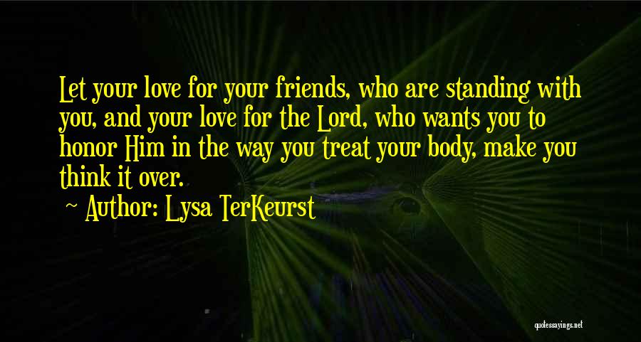 Treat Your Friends Well Quotes By Lysa TerKeurst