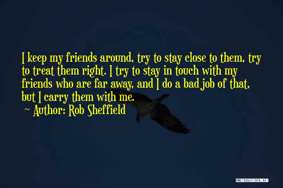 Treat Your Friends Well Quotes By Rob Sheffield
