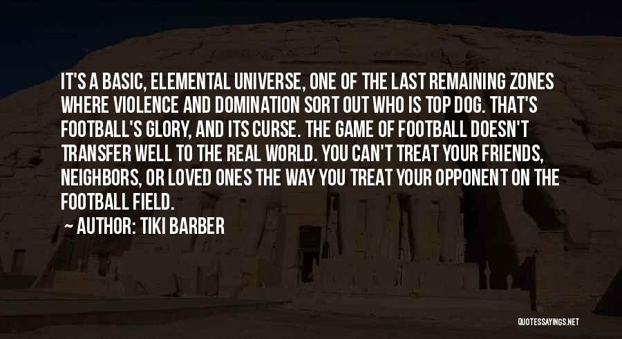 Treat Your Friends Well Quotes By Tiki Barber