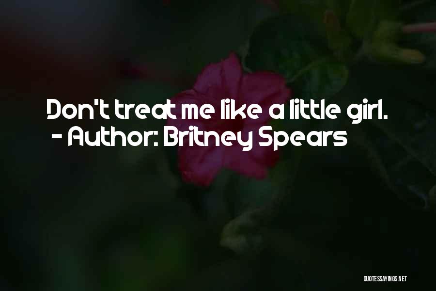 Treat Your Girl Well Quotes By Britney Spears