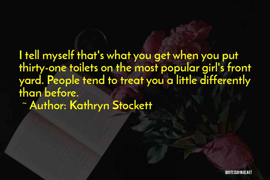 Treat Your Girl Well Quotes By Kathryn Stockett