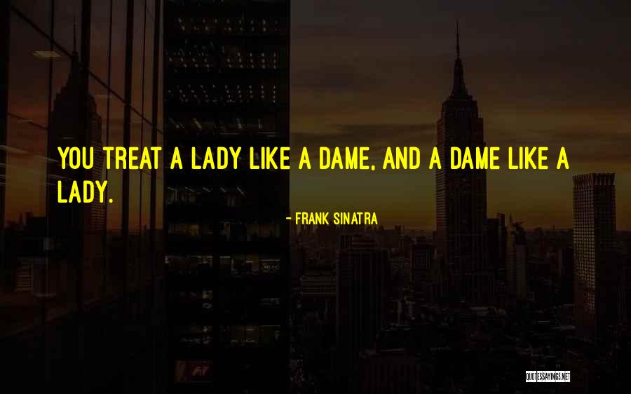 Treat Your Lady Quotes By Frank Sinatra