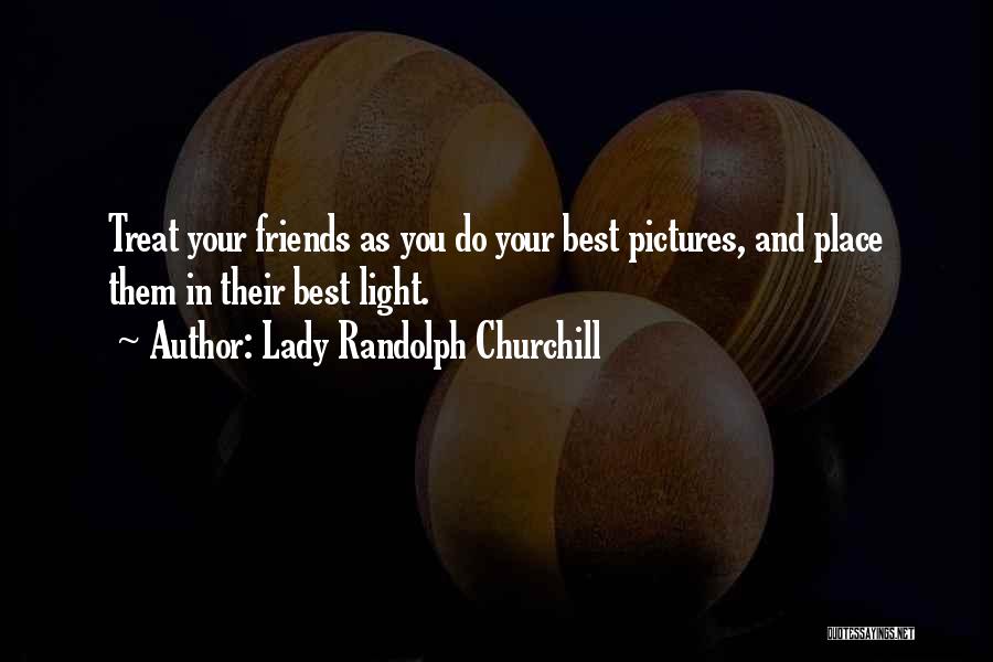Treat Your Lady Quotes By Lady Randolph Churchill