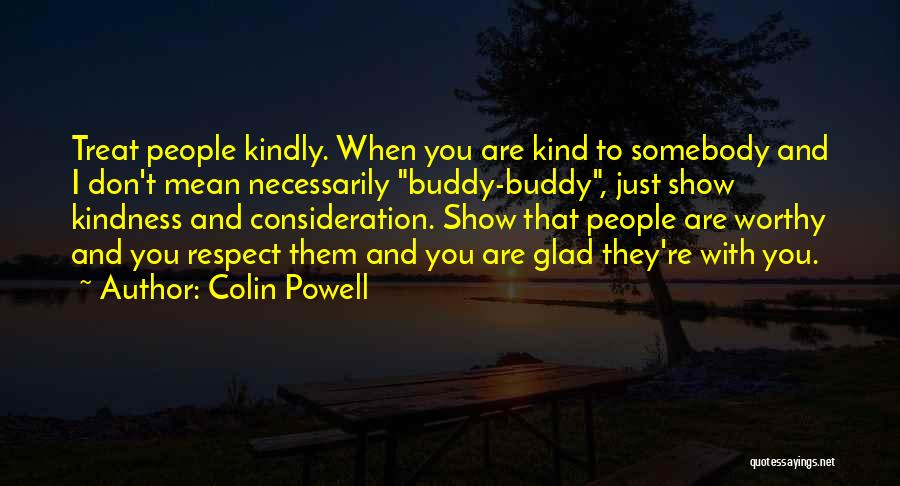 Treat Yourself Kindly Quotes By Colin Powell