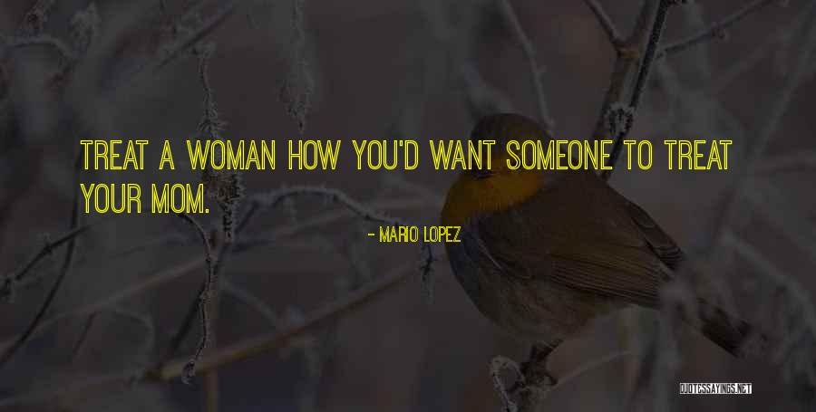 Treat Yourself Mom Quotes By Mario Lopez Treat Yourself Mom Quotes By Mario Lopez
