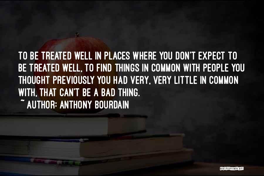 Treated Bad Quotes By Anthony Bourdain