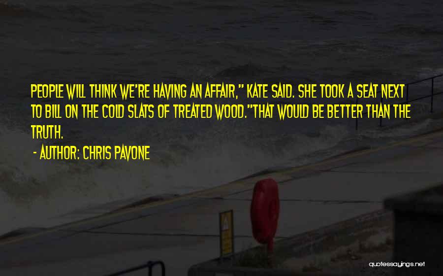 Treated Better Quotes By Chris Pavone