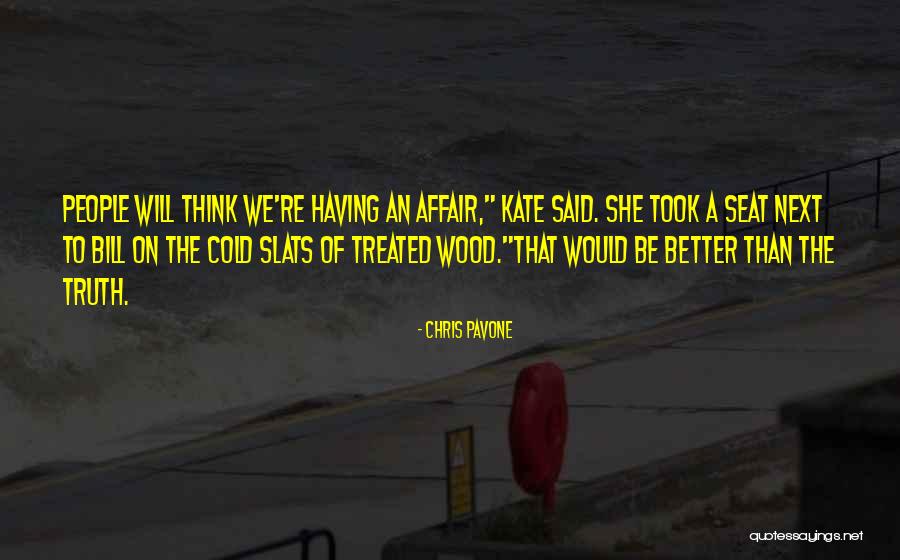 Treated Better Quotes By Chris Pavone Treated Better Quotes By Chris Pavone