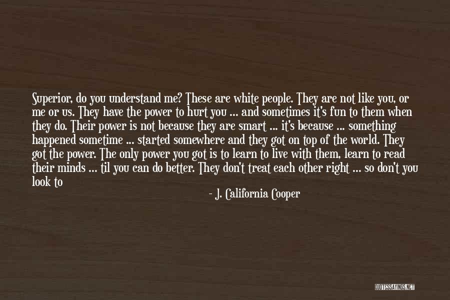 Treated Better Quotes By J. California Cooper Treated Better Quotes By J. California Cooper