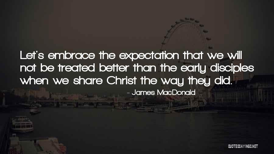 Treated Better Quotes By James MacDonald