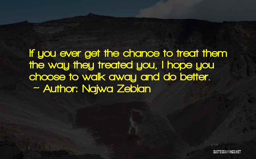 Treated Better Quotes By Najwa Zebian