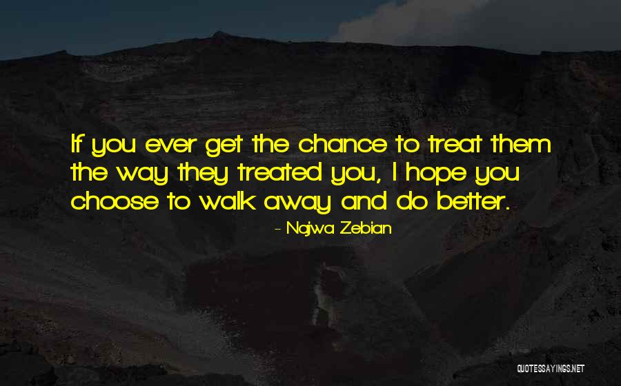 Treated Better Quotes By Najwa Zebian