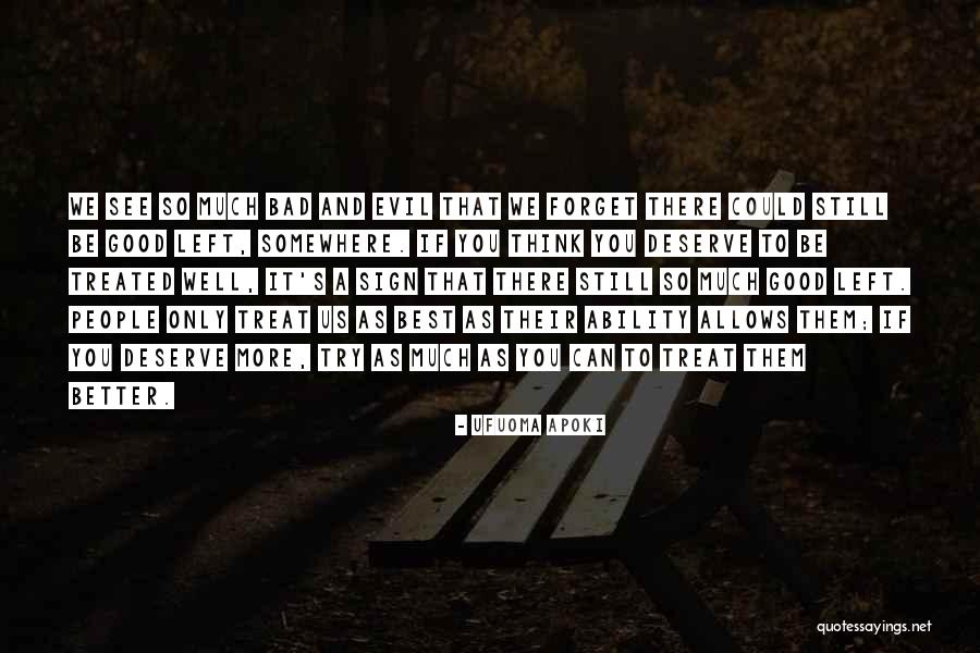 Treated Better Quotes By Ufuoma Apoki Treated Better Quotes By Ufuoma Apoki