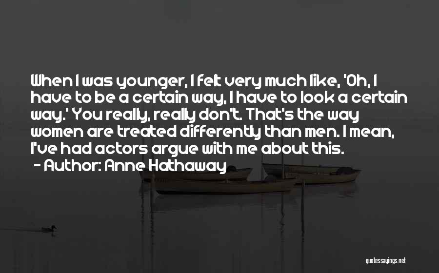 Treated Differently Quotes By Anne Hathaway