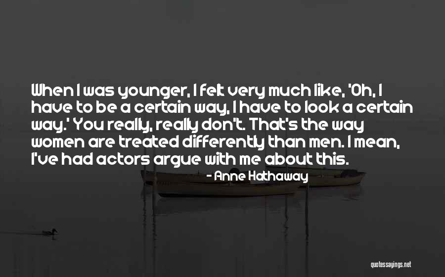 Treated Differently Quotes By Anne Hathaway Treated Differently Quotes By Anne Hathaway