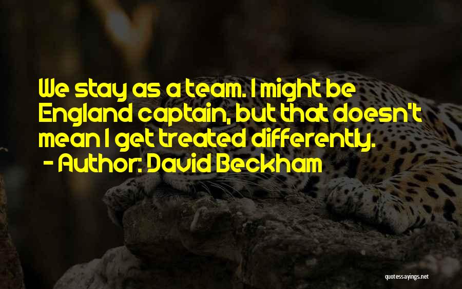 Treated Differently Quotes By David Beckham