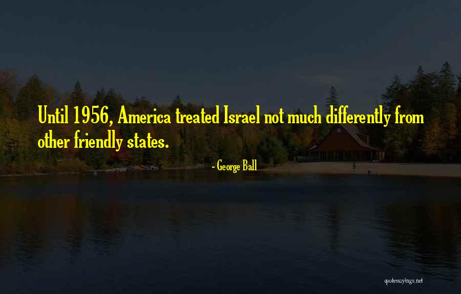 Treated Differently Quotes By George Ball Treated Differently Quotes By George Ball