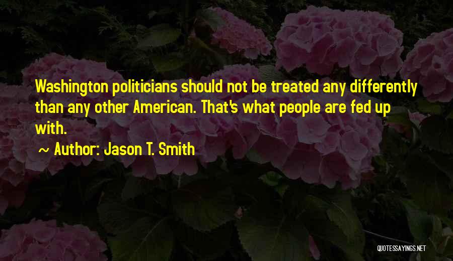 Treated Differently Quotes By Jason T. Smith