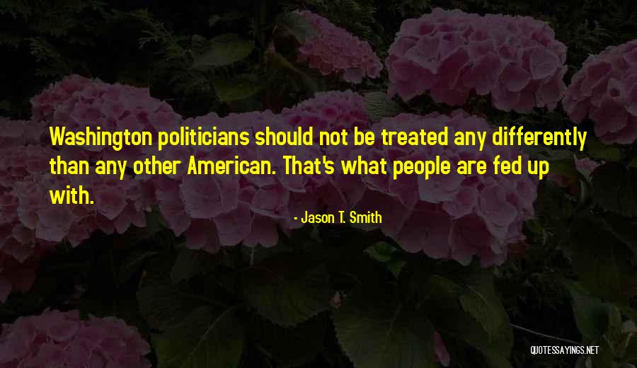 Treated Differently Quotes By Jason T. Smith