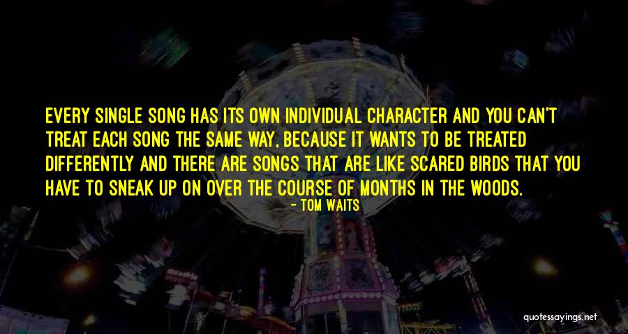 Treated Differently Quotes By Tom Waits