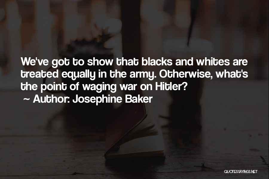 Treated Equally Quotes By Josephine Baker