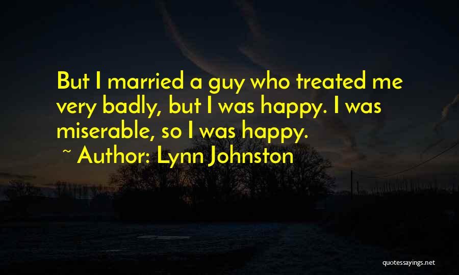 Treated So Badly Quotes By Lynn Johnston