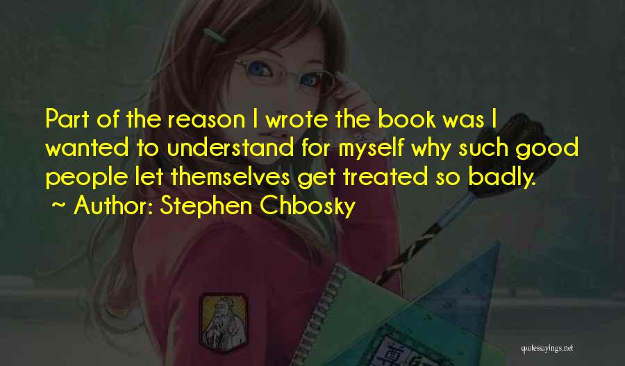Treated So Badly Quotes By Stephen Chbosky