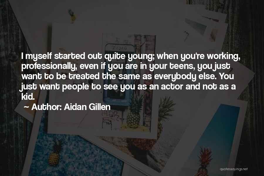 Treated The Same Quotes By Aidan Gillen