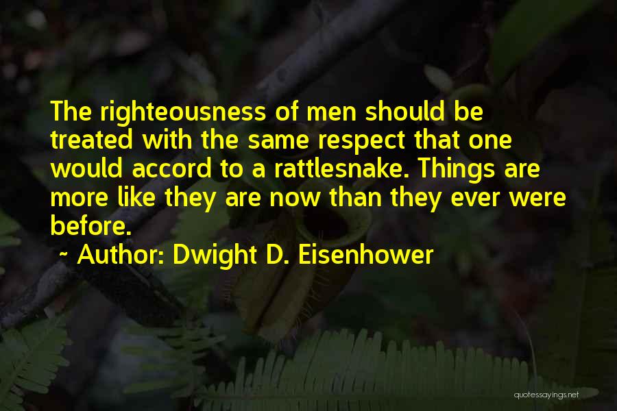 Treated The Same Quotes By Dwight D. Eisenhower