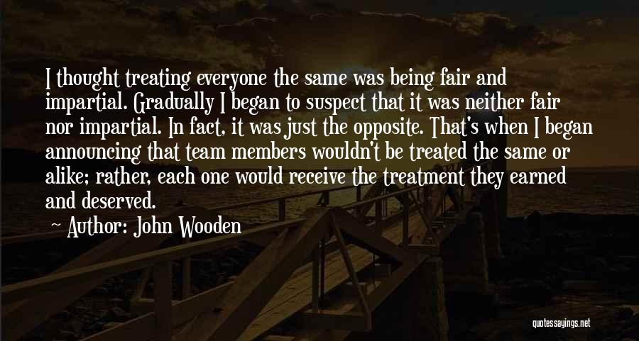 Treated The Same Quotes By John Wooden