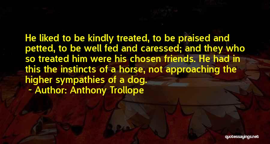 Treated Well Quotes By Anthony Trollope