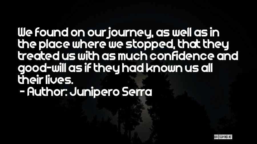 Treated Well Quotes By Junipero Serra