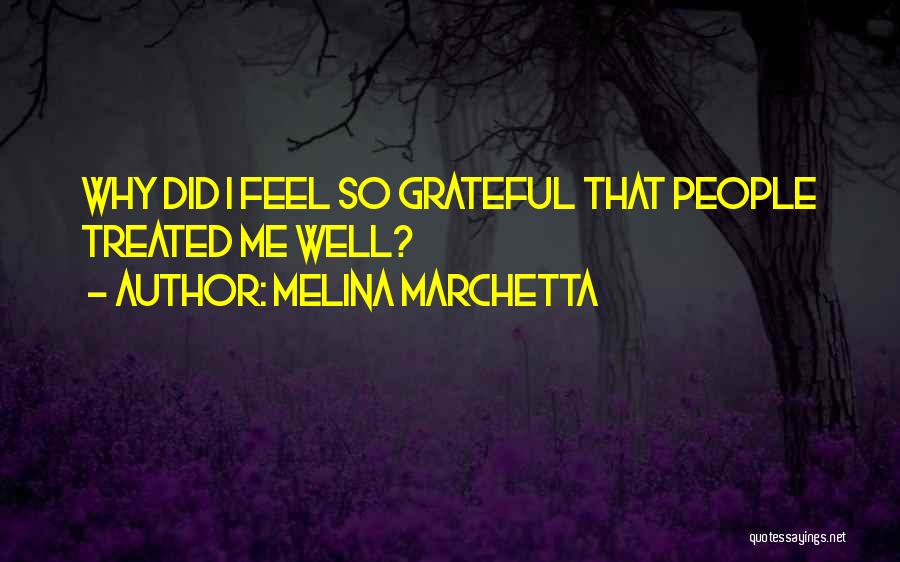Treated Well Quotes By Melina Marchetta