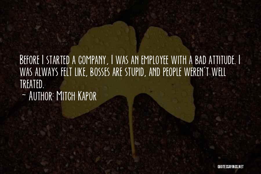Treated Well Quotes By Mitch Kapor