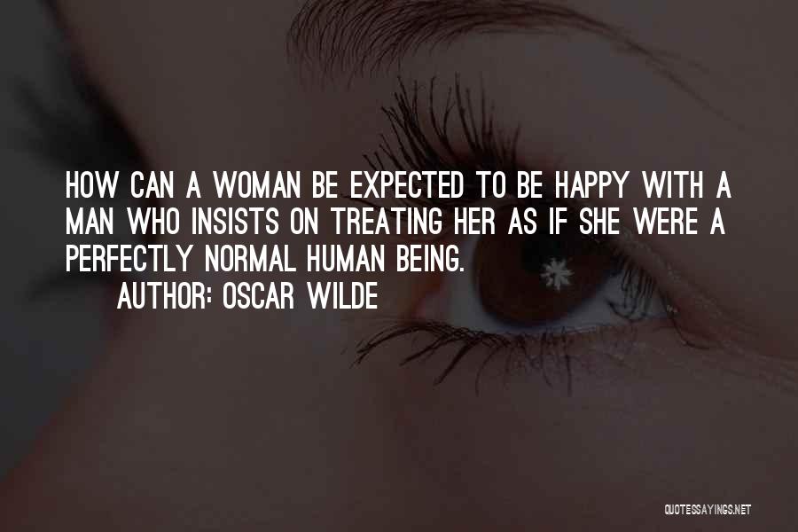 Treating A Woman Quotes By Oscar Wilde