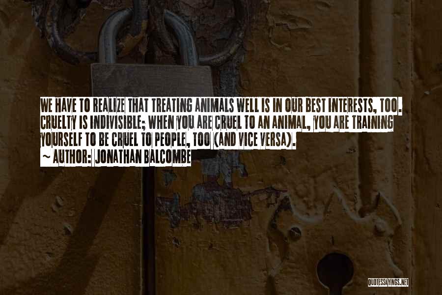 Treating Animals Well Quotes By Jonathan Balcombe