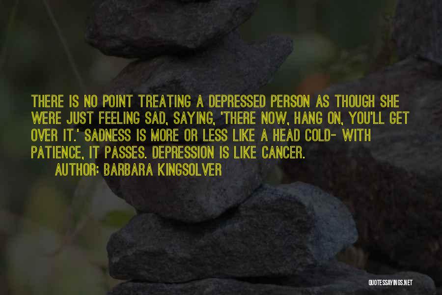 Treating Cancer Quotes By Barbara Kingsolver