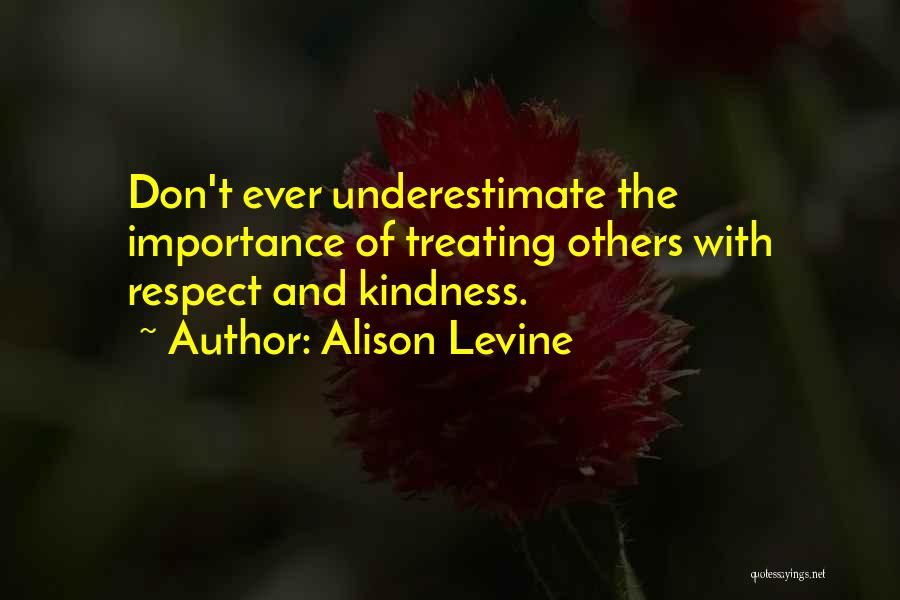Treating Each Other With Kindness Quotes By Alison Levine