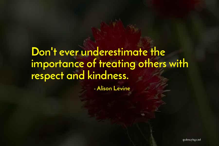 Treating Each Other With Kindness Quotes By Alison Levine