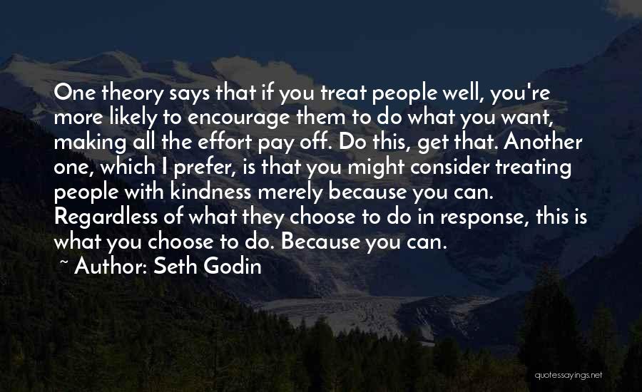 Treating Each Other With Kindness Quotes By Seth Godin