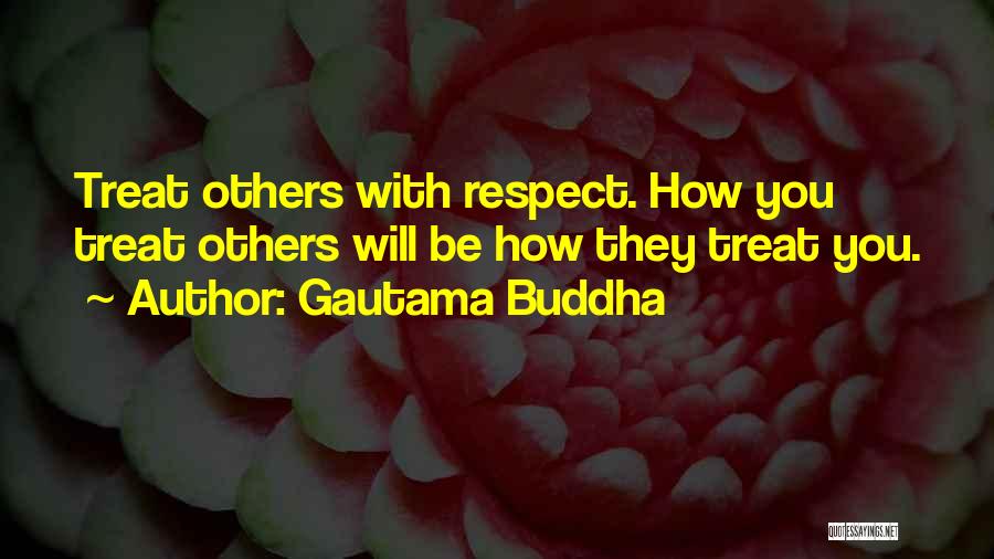 Treating Each Other With Respect Quotes By Gautama Buddha