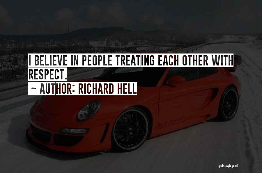 Treating Each Other With Respect Quotes By Richard Hell
